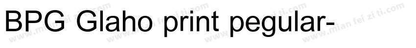 BPG Glaho print pegular字体转换